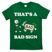 Thats A Bad Sign Funny Adult Humor T-Shirt - Green