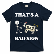 Thats A Bad Sign Funny Adult Humor T-Shirt - Navy