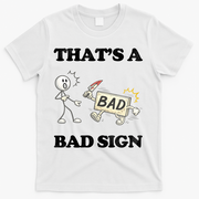 Thats A Bad Sign Funny Adult Humor T-Shirt - White