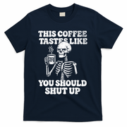This Coffee Tastes Like You Should Shut Up T-Shirt - Navy