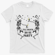 Till Death Do Us Party Skeleton Bridesmaid Bachelorette T-Shirt - White
