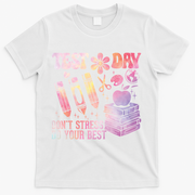 Test Day STAAR Teacher Don't Stress Do Your Best T-Shirt - White