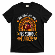 Thankful For My Pre School Turkeys Fall Thanksgiving Teacher Meaningful Gift T-Shirt - Black