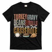 Turkey Gravy Beans And Rolls Let Me See That Casserole Fall Gift T-Shirt - Black