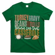 Turkey Gravy Beans And Rolls Let Me See That Casserole Fall Gift T-Shirt - Green
