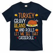 Turkey Gravy Beans And Rolls Let Me See That Casserole Funny Thanksgiving T-Shirt - Navy