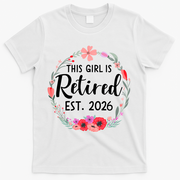 This Girl Is Retired Est 2026 T-Shirt - White