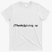 Thanks Giving Up T-Shirt - White