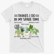 Things I Do In My Spare Time Water Plants T-Shirt - White