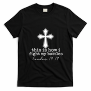 This Is How I Fight My Battles Exodus Christian Bible Quote T-Shirt - Black