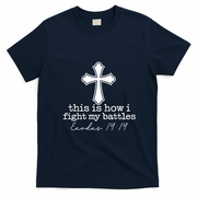 This Is How I Fight My Battles Christian Faith T-Shirt - Navy Blue