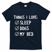Things I Love Sleep Dogs My Bed T-Shirt - Navy