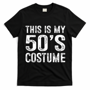 This Is My 50s Costume 1950s Halloween Costume T-Shirt - Black