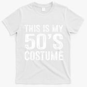 This Is My 50s Costume 1950s Halloween Costume T-Shirt - White