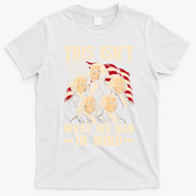 This Isn’t What We Had In Mind Founding Fathers Funny T-Shirt - White