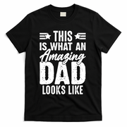 This Is What An Amazing Dad Looks Like T-Shirt - Black
