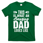 This Is What An Amazing Dad Looks Like T-Shirt - Green