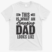 This Is What An Amazing Dad Looks Like T-Shirt - White