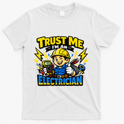Trust Me I Am An Electrician T-Shirt - White