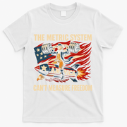 The Metruc System Can't Measure Freedom T-Shirt - White