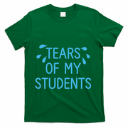 Tears Of My Students Funny Teacher Graduation Meme Teachers T-Shirt - Green
