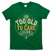 Too Old To Care Club My Give A Damn Is Broken Front And Back T-Shirt - Irish Green