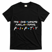 The One Where Paula Turns Fifty T-Shirt - Black