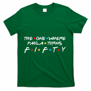 The One Where Paula Turns Fifty T-Shirt - Green