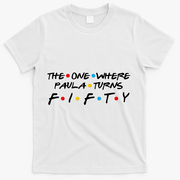 The One Where Paula Turns Fifty T-Shirt - White