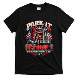 Truckers Strike Park It October 1 No Freight Without Fair Rates T-Shirt - Black