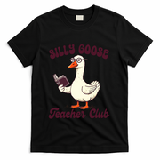 Teacher Teaching Back To School Silly Goose Teacher Club Gift T-Shirt - Black