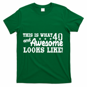 This Is What 40 And Awesome Looks Like T-Shirt - Green