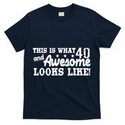 This Is What 40 And Awesome Looks Like T-Shirt - Navy