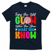 Today You Will Glow Teachers Day Test Day Testing T-Shirt - Navy