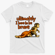 Ultimately I Have To Be Brave Monkey Punch T-Shirt - White