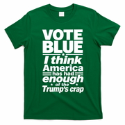 Vote Blue I Think America Has Had Enough of Trump's Crap T-Shirt - Irish Green