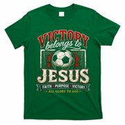 Victory Belongs To Jesus Soccer Faith Glory To God T-Shirt - Irish Green