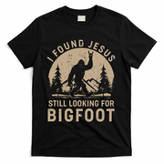 Vintage I Found Jesus Still Looking For Bigfoot T-Shirt - Black