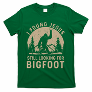 Vintage I Found Jesus Still Looking For Bigfoot T-Shirt - Green