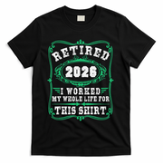 Vintage Retired 2026 I Worked My Whole Life For This T-Shirt - Black