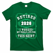 Vintage Retired 2026 I Worked My Whole Life For This T-Shirt - Green