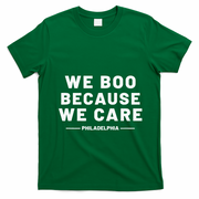 We Boo Because We Care Philadelphia Sports T-Shirt - Irish Green