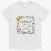 Wildflowers Don't Care Where They Grow Dolly Quote T-Shirt - White
