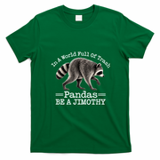 World Full Of Pandas Be A Jimothy Raccoon T-Shirt - Irish Green
