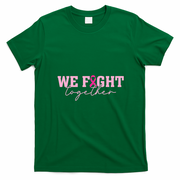 We Fight Togther Support Breast Cancer Awareness T-Shirt - Irish Green