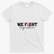 We Fight Togther Support Breast Cancer Awareness T-Shirt - White
