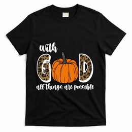 With God All Things Are Possible Fall Pumpkin T-Shirt - Black