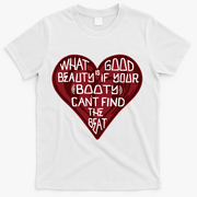 What Good Is Beauty If Your Booty Can’t Find The Beat T-Shirt - White