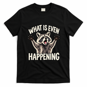 What Is Even Happening Funny Raccoon Meme T-Shirt - Black