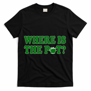 Where Is The Pot Gold Shamrock Funny St Patricks Day T-Shirt - Black
